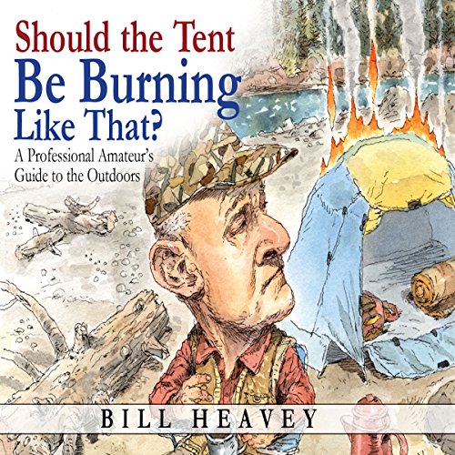 Cover of Should the Tent Be Burning Like That?