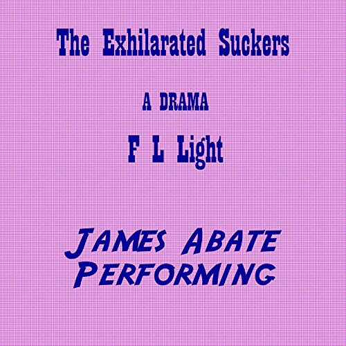 Cover of The Exhilarated Suckers: A Drama