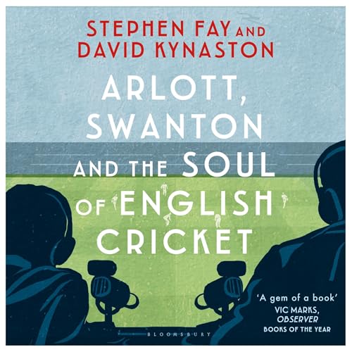 Cover of Arlott, Swanton and the Soul of English Cricket