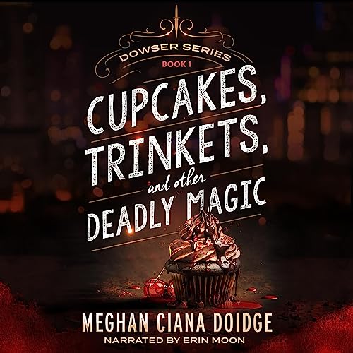 Cover of Cupcakes, Trinkets, and Other Deadly Magic