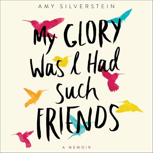 Cover of My Glory Was I Had Such Friends