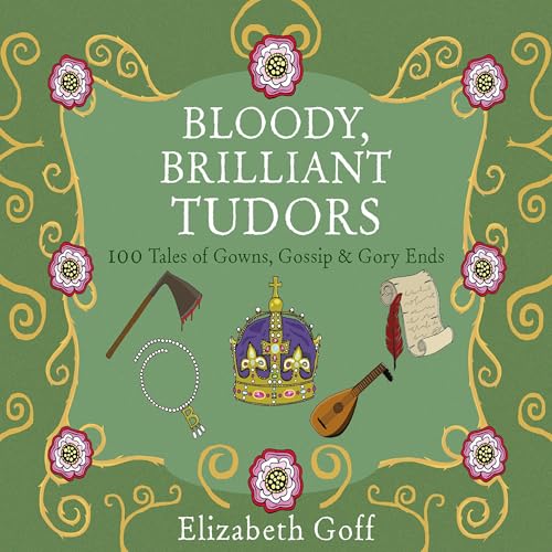 Cover of Bloody, Brilliant Tudors