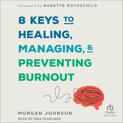 Cover of 8 Keys to Healing, Managing, and Preventing Burnout