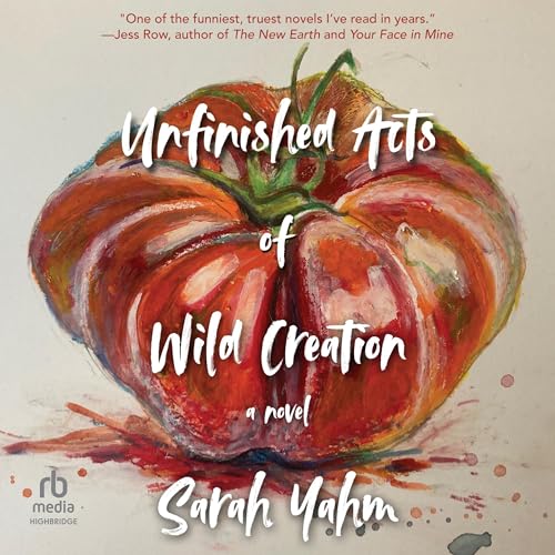 Cover of Unfinished Acts of Wild Creation