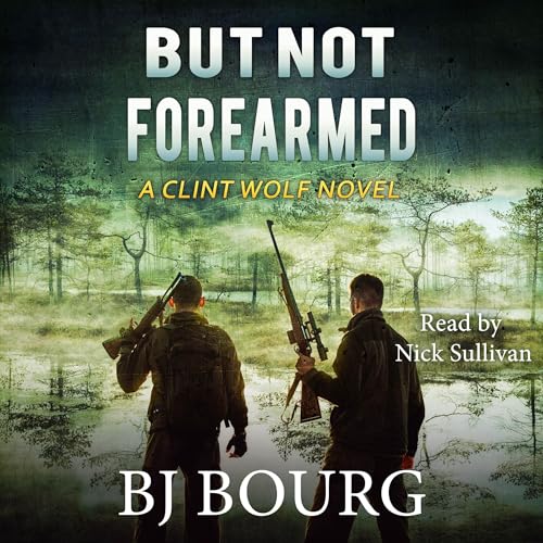 Cover of But Not Forearmed: A Clint Wolf Novel