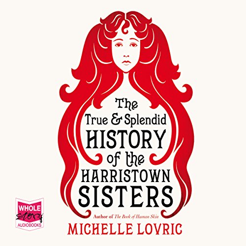 Cover of The True and Splendid History of the Harristown Sisters