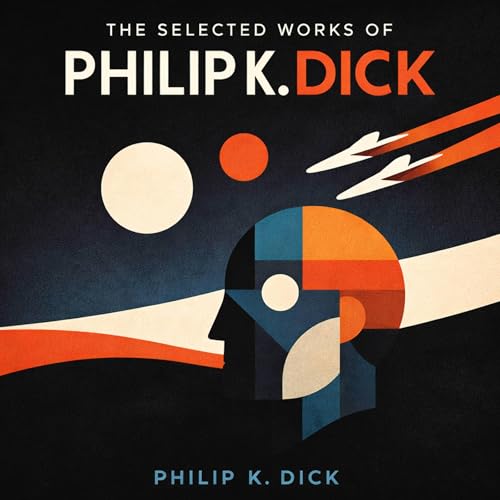 Cover of The Selected Works of Philip K. Dick