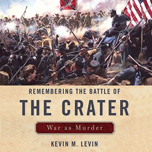 Cover of Remembering the Battle of the Crater: War as Murder