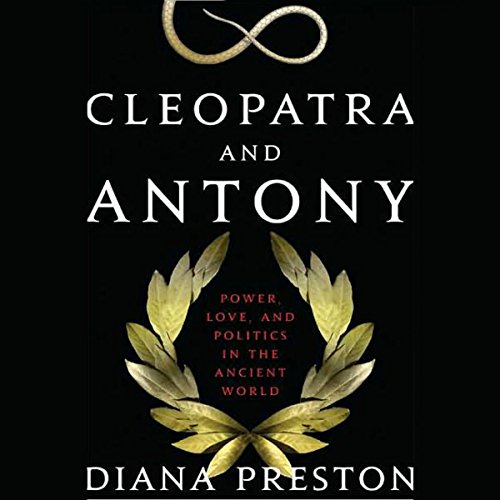 Cover of Cleopatra and Antony: Power, Love, and Politics in the Ancient World
