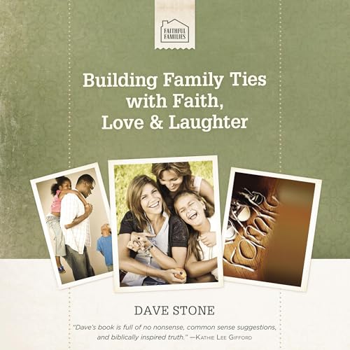 Cover of Building Family Ties with Faith, Love, and Laughter