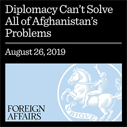 Cover of Diplomacy Can’t Solve All of Afghanistan’s Problems