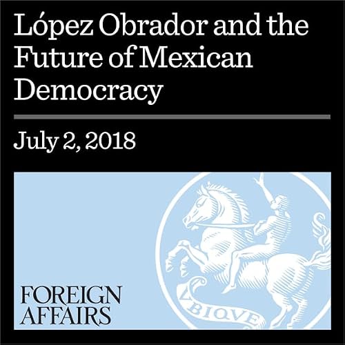Cover of López Obrador and the Future of Mexican Democracy