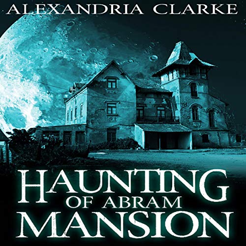 Cover of The Haunting of Abram Mansion