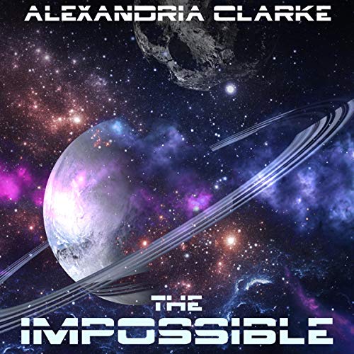 Cover of The Impossible: Book 1 - A Space Opera Adventure