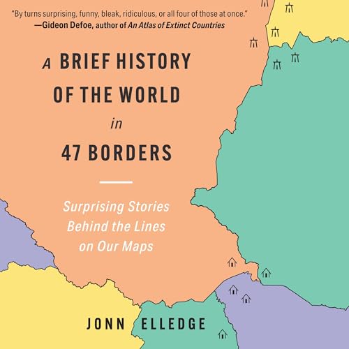 Cover of A Brief History of the World in 47 Borders