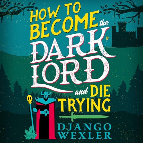 Cover of How to Become the Dark Lord and Die Trying