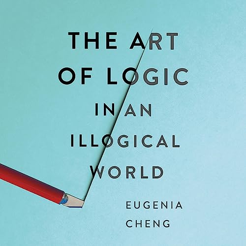 Cover of The Art of Logic in an Illogical World