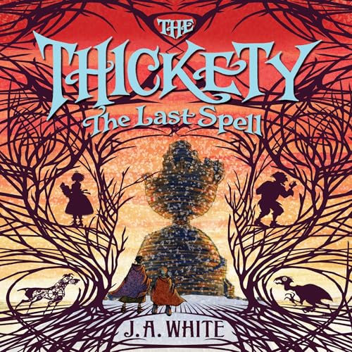 Cover of The Thickety #4: The Last Spell