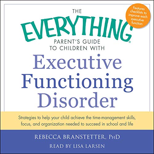 Cover of The Everything Parent's Guide to Children with Executive Functioning Disorder