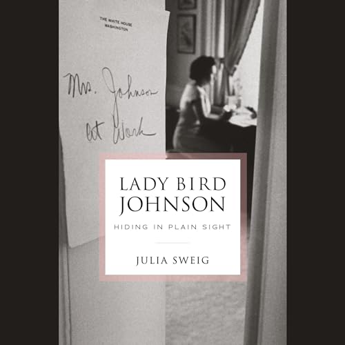 Cover of Lady Bird Johnson: Hiding in Plain Sight