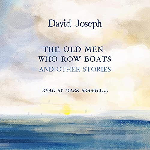 Cover of The Old Men Who Row Boats and Other Stories