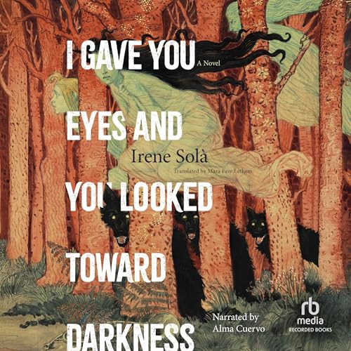 Cover of I Gave You Eyes and You Looked Toward Darkness