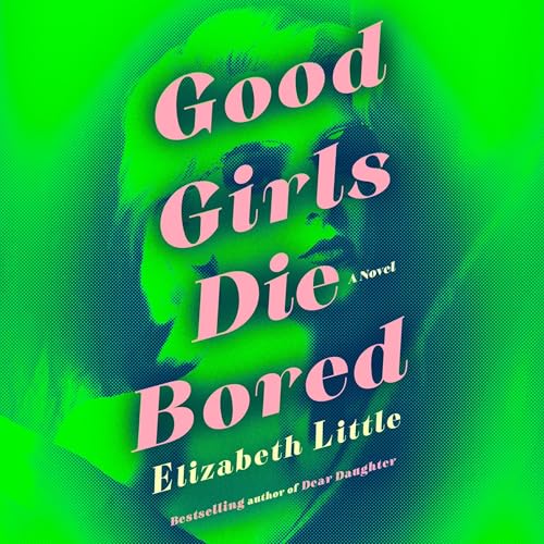 Cover of Good Girls Die Bored