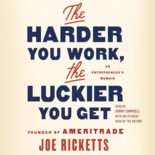 Cover of The Harder You Work, the Luckier You Get