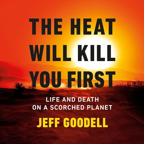 Cover of The Heat Will Kill You First