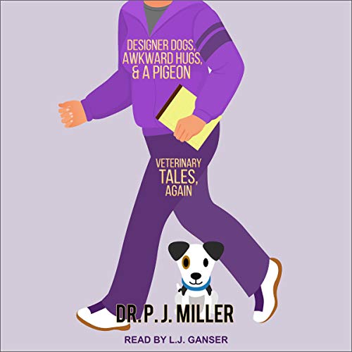 Cover of Designer Dogs, Awkward Hugs, and a Pigeon