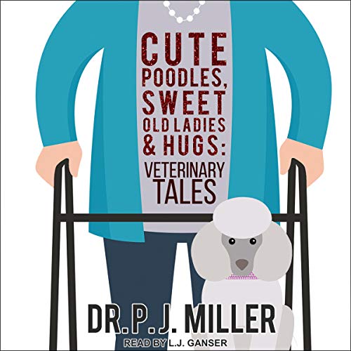 Cover of Cute Poodles, Sweet Old Ladies, and Hugs