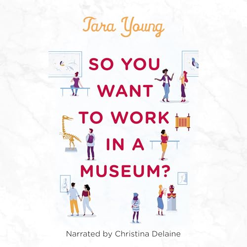 Cover of So You Want to Work in a Museum?