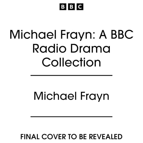 Cover of Michael Frayn: A BBC Radio Drama Collection