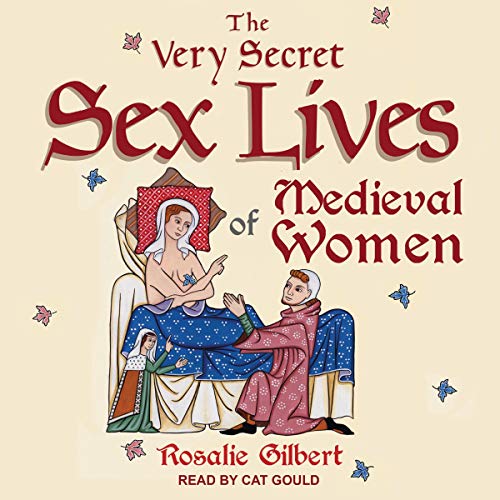 Cover of The Very Secret Sex Lives of Medieval Women