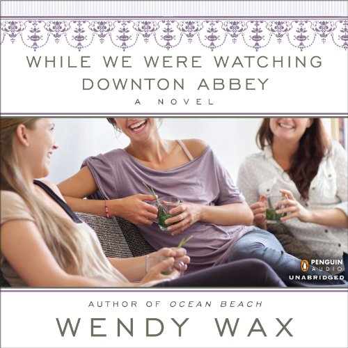 Cover of While We Were Watching Downton Abbey