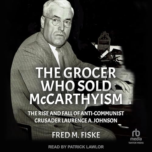 Cover of The Grocer Who Sold McCarthyism