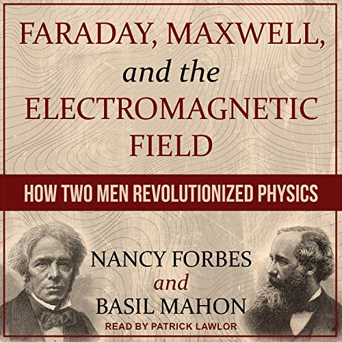 Cover of Faraday, Maxwell, and the Electromagnetic Field
