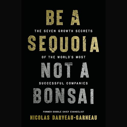 Cover of Be a Sequoia, Not a Bonsai