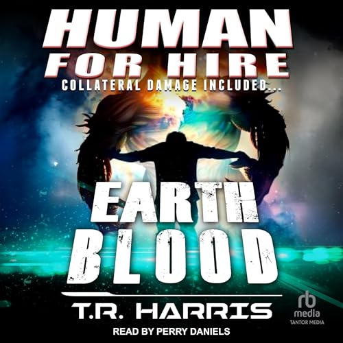 Cover of Human for Hire – Earth Blood (Collateral Damage Included)