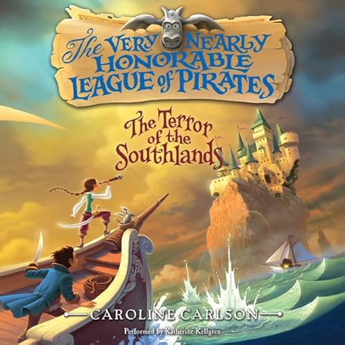 Cover of The Very Nearly Honorable League of Pirates: The Terror of the Southlands Unabr