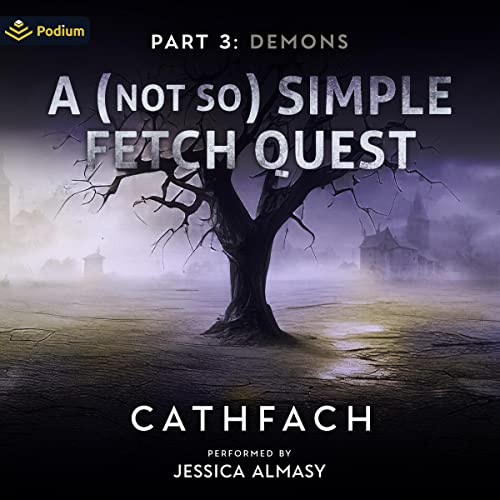 Cover of A (Not So) Simple Fetch Quest, Part 3: Demons