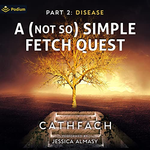 Cover of A (Not So) Simple Fetch Quest: Part 2: Disease