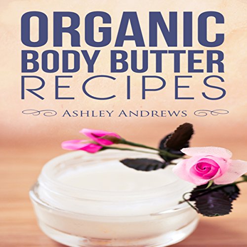 Cover of Organic Body Butter Recipes
