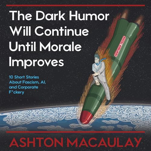 Cover of The Dark Humor Will Continue Until Morale Improves