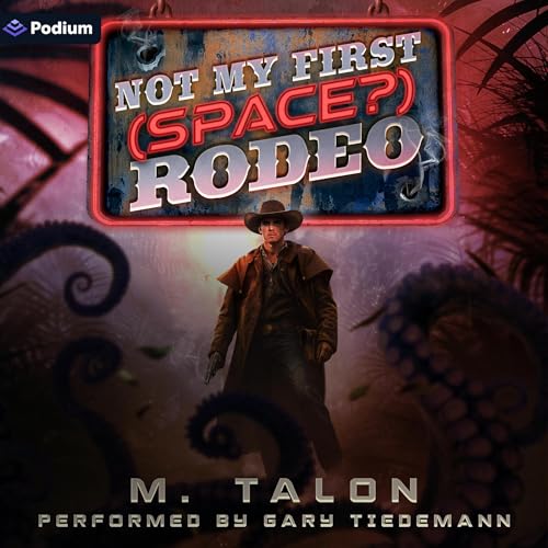 Cover of Not My First (Space?) Rodeo: A Sci-Fi LitRPG Adventure