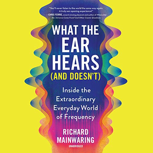 Cover of What the Ear Hears (and Doesn't)