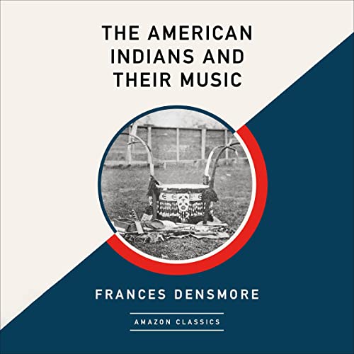 Cover of The American Indians and Their Music (AmazonClassics Edition)