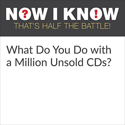 Cover of What Do You Do with a Million Unsold CDs?