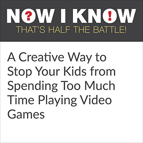 Cover of A Creative Way to Stop Your Kids from Spending Too Much Time Playing Video Games
