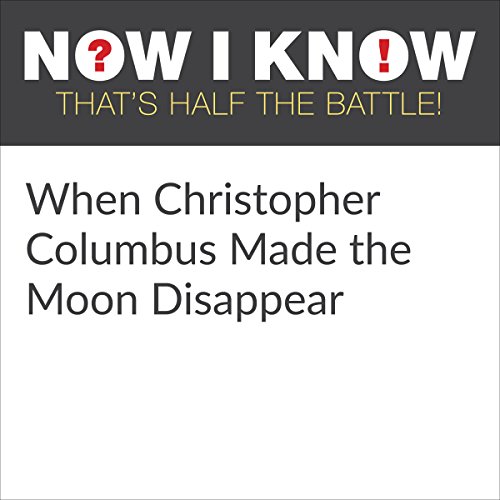 Cover of When Christopher Columbus Made the Moon Disappear